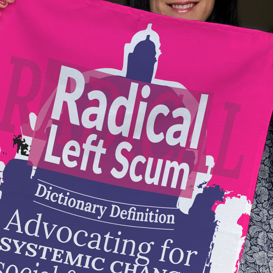 The Radical Left Scum Tea Towel by Bonny Jennings
